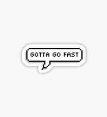 Gotta go fast Sticker