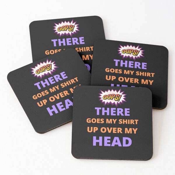 Item preview, Oops there goes my shirt up over my head - funny quotes  designed and sold by BhavyaBathla.