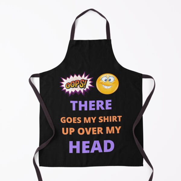 Item preview, Oops there goes my shirt up over my head - funny quotes designed and sold by BhavyaBathla.