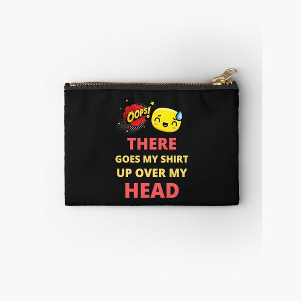 Item preview, Oops there goes my shirt up over my head - funny quotes  designed and sold by BhavyaBathla.
