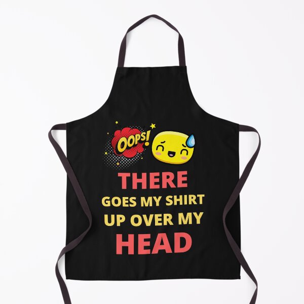 Item preview, Oops there goes my shirt up over my head - funny quotes designed and sold by BhavyaBathla.