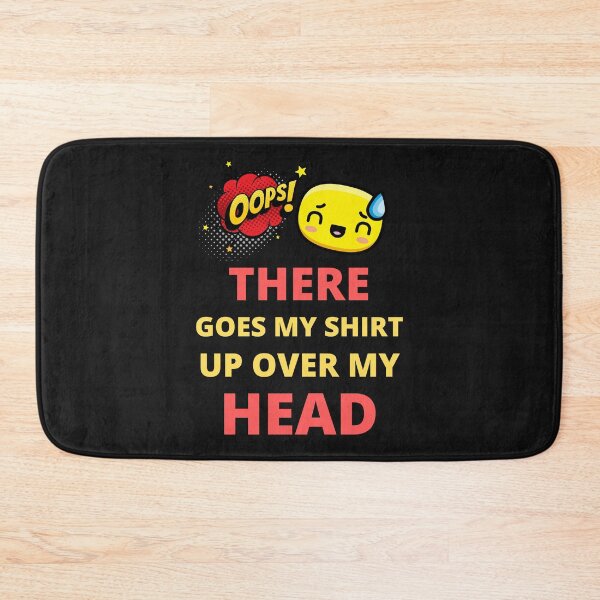 Item preview, Oops there goes my shirt up over my head - funny quotes  designed and sold by BhavyaBathla.