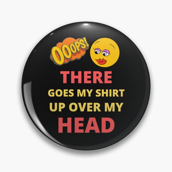 Item preview, Oops there goes my shirt up over my head - funny quotes  designed and sold by BhavyaBathla.