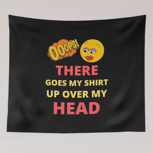 Item preview, Oops there goes my shirt up over my head - funny quotes  designed and sold by BhavyaBathla.