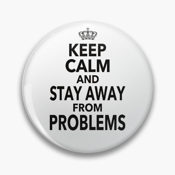 Item preview, Keep Calm And Stay Away From Problems Gift For Men Women Kids designed and sold by JooArtPrints  ★★★★★.
