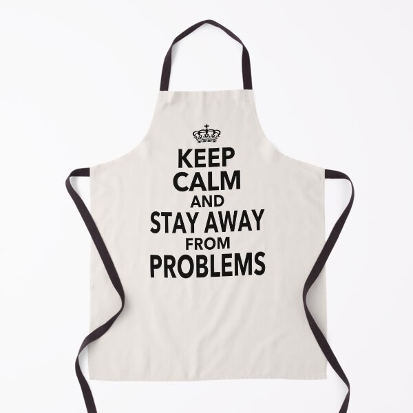 Item preview, Keep Calm And Stay Away From Problems Gift For Men Women Kids designed and sold by JooArtPrints ★★★★★.