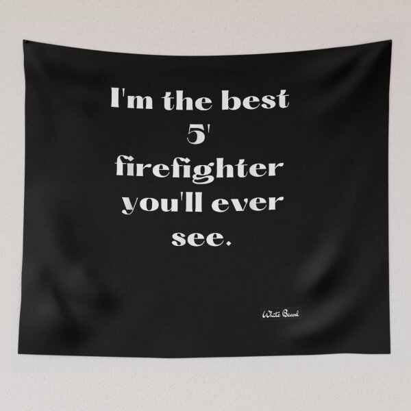 Item preview, I'm The Best 5' Firefighter You'll Ever See Five Feet  designed and sold by wendyy88.