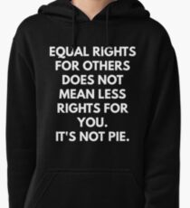 Equal Rights For Others Does Not Mean Less Rights For You Pullover Hoodie