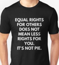 Equal Rights For Others Does Not Mean Less Rights For You Unisex T-Shirt