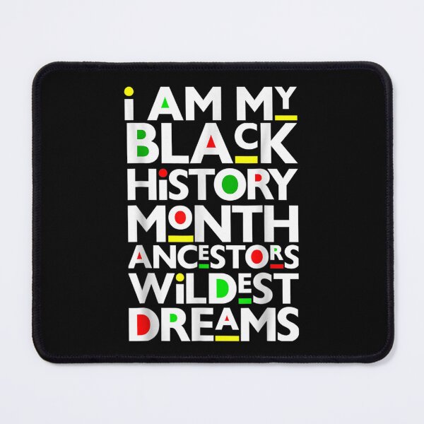 Item preview, I Am Black History Month Ancestors Wildest Dreams Melanin designed and sold by wendyy88.