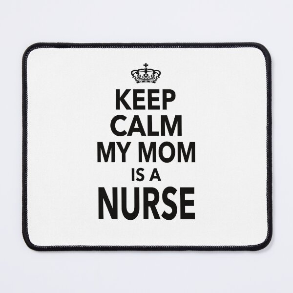 Item preview, Keep Calm My Mom Is A Nurse Gift For Mom Women designed and sold by JooArtPrints ★★★★★.