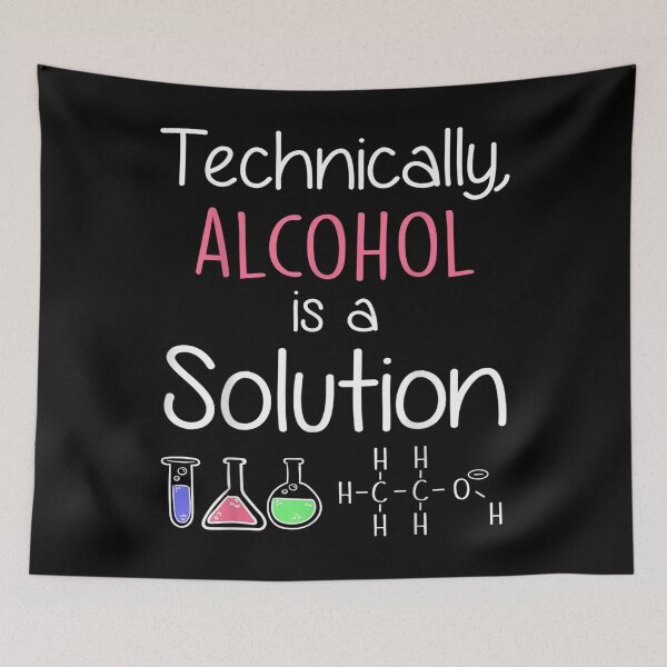 Item preview, Technically Alcohol Is A Solution Funny Chemistry Men Women  designed and sold by wendyy88.