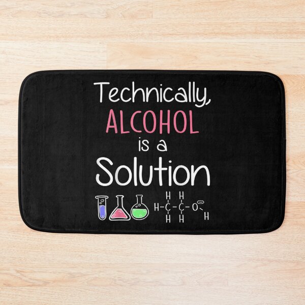 Item preview, Technically Alcohol Is A Solution Funny Chemistry Men Women  designed and sold by wendyy88.