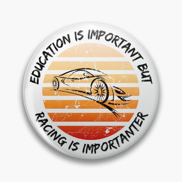 Item preview, Education Is Important But Racing Is Importanter designed and sold by LuckyKermit.