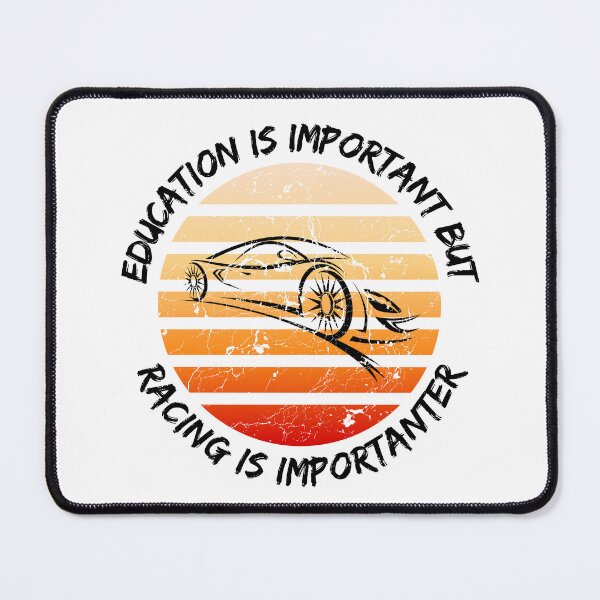Item preview, Education Is Important But Racing Is Importanter designed and sold by LuckyKermit.