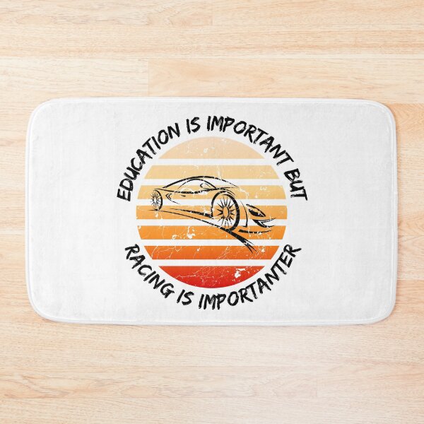 Item preview, Education Is Important But Racing Is Importanter designed and sold by LuckyKermit.