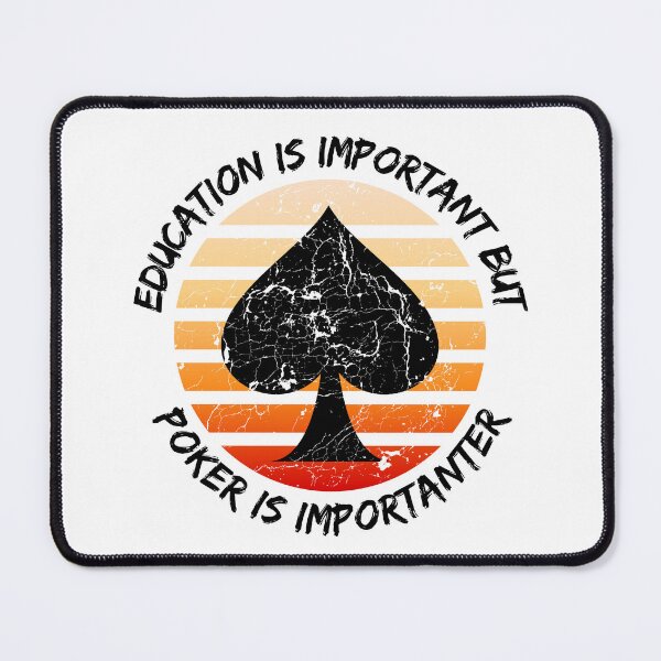 Item preview, Education Is Important But Poker Is Importanter designed and sold by LuckyKermit.