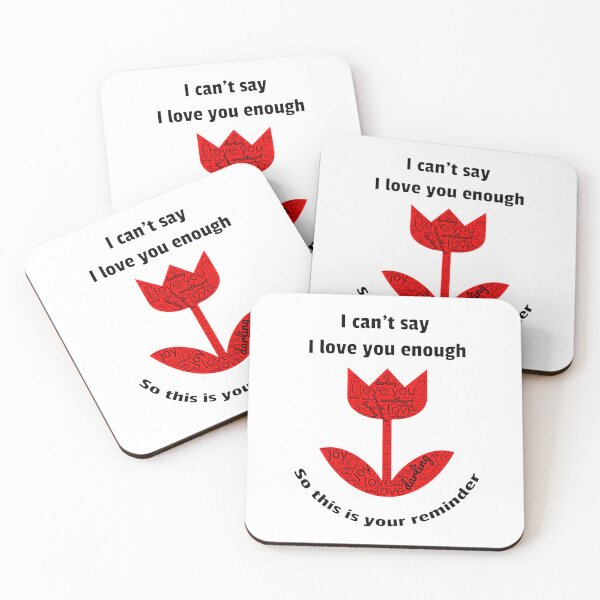 Item preview, I Can't Say I Love You Enough So This Is Your Reminder designed and sold by Digitalme Designs.