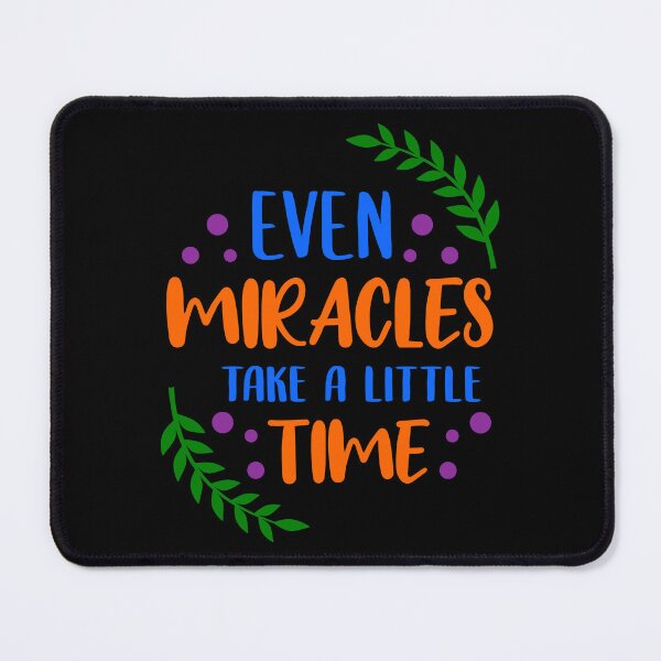 Item preview, Even Miracles Take A Little Time - Inspirational Quote designed and sold by Dev-Ang.