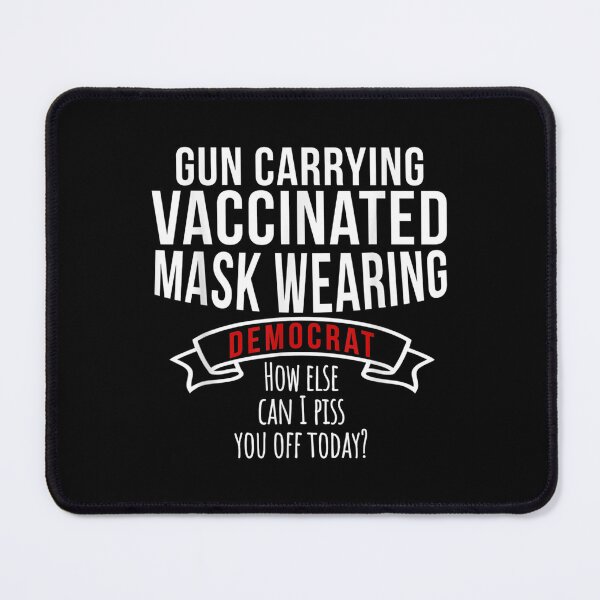 Item preview, Gun Carrying Vaccinated Mask Wearing Democrat  designed and sold by wendyy88.