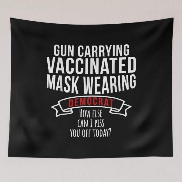 Item preview, Gun Carrying Vaccinated Mask Wearing Democrat  designed and sold by wendyy88.