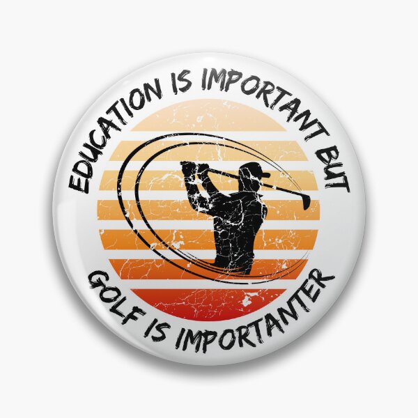 Item preview, Education Is Important But Golf Is Importanter designed and sold by LuckyKermit.