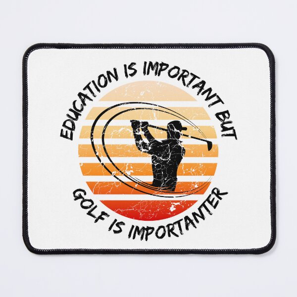 Item preview, Education Is Important But Golf Is Importanter designed and sold by LuckyKermit.