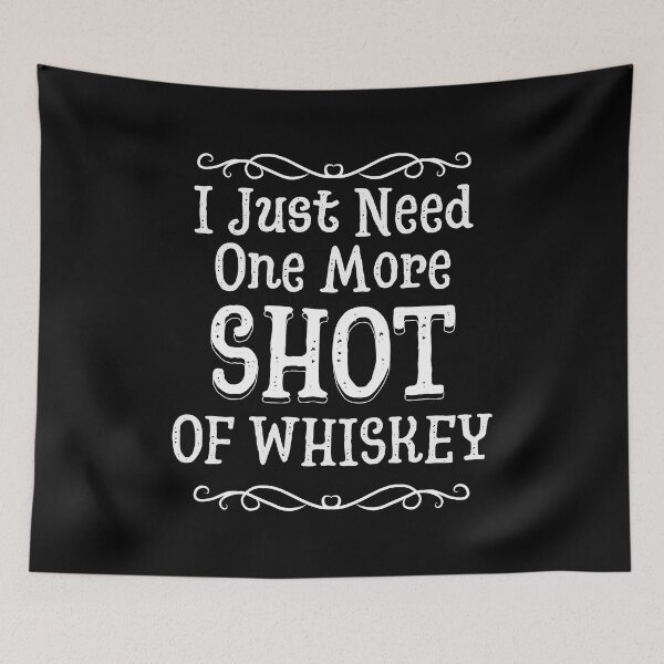 Item preview, I Just Need One More Shot Of Whiskey | Whisky | Scotch | Bourbon | Designs by derickquince designed and sold by DerickQuince.