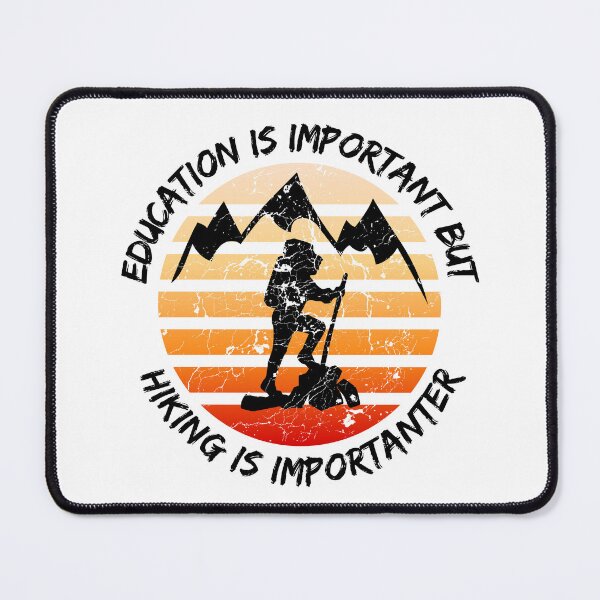 Item preview, Education Is Important But Hiking Is Importanter designed and sold by LuckyKermit.