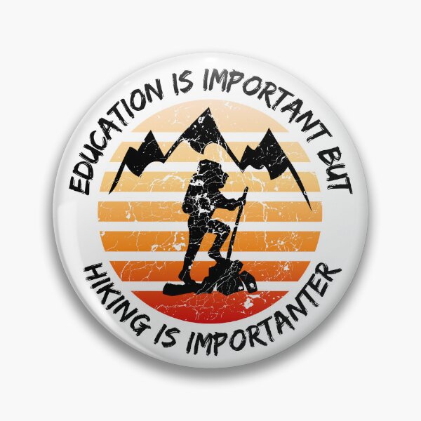 Item preview, Education Is Important But Hiking Is Importanter designed and sold by LuckyKermit.