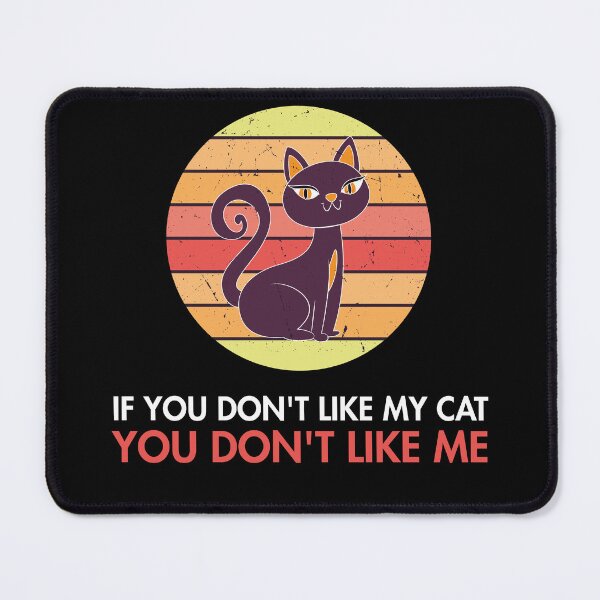 Item preview, If you don't like my cat you don't like me 2022, cat lover 2022 gifts designed and sold by BEE-CREATIVO.