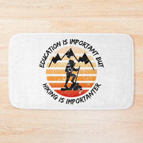 Item preview, Education Is Important But Hiking Is Importanter designed and sold by LuckyKermit.