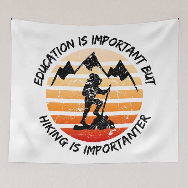 Item preview, Education Is Important But Hiking Is Importanter designed and sold by LuckyKermit.