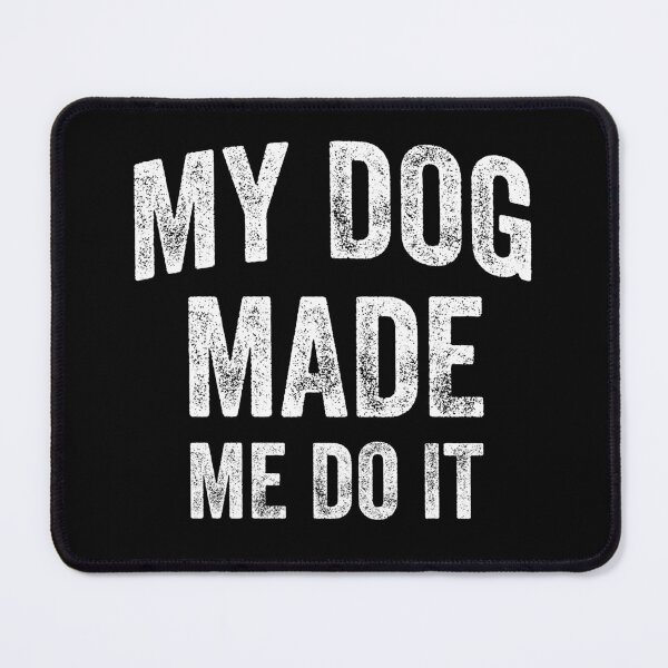 Item preview, My Dog Made Me Do It (White) designed and sold by STUDIO-72.