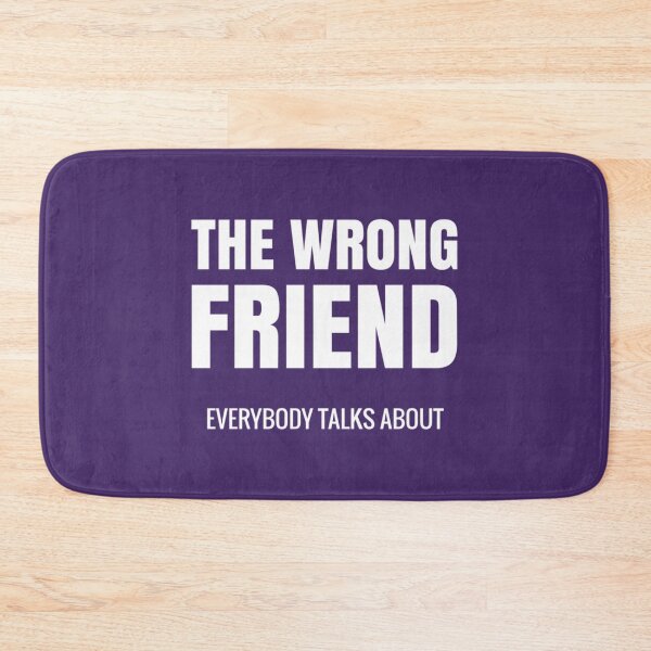 Item preview, Wrong Friend everybody talks about Toxic friend   designed and sold by SpunkiesDesign.