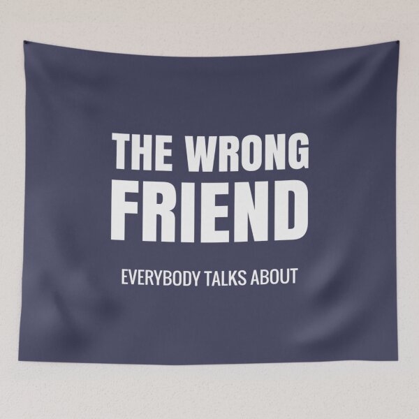 Item preview, Wrong Friend everybody talks about Toxic friend   designed and sold by SpunkiesDesign.
