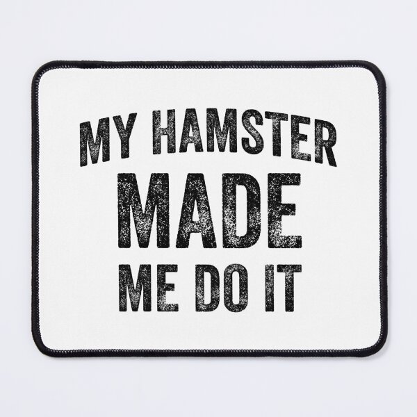 Item preview, My Hamster Made Me Do It (Black) designed and sold by STUDIO-72.