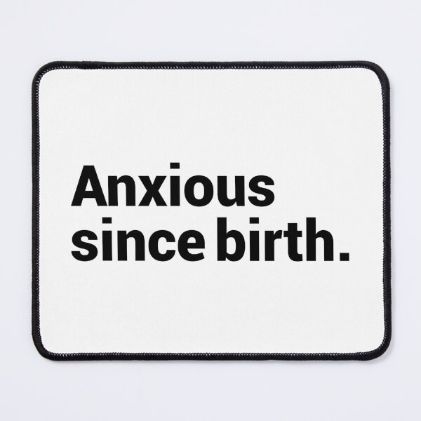 Item preview, Anxious Since Birth designed and sold by T-shirt For You.