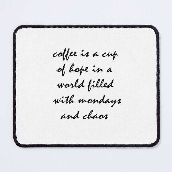 Item preview, coffee is a cup of hope in a world filled with mondays and chaos designed and sold by BeaaastDSN.