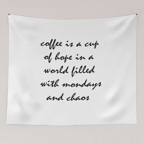 Item preview, coffee is a cup of hope in a world filled with mondays and chaos designed and sold by BeaaastDSN.