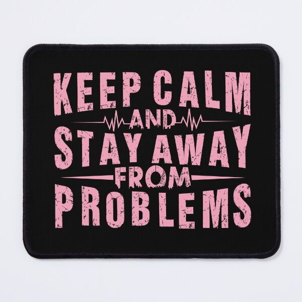 Item preview, Keep Calm And Stay Away From Problems designed and sold by OutLoudDesigns.