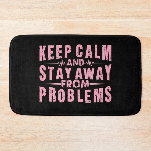 Item preview, Keep Calm And Stay Away From Problems designed and sold by OutLoudDesigns.