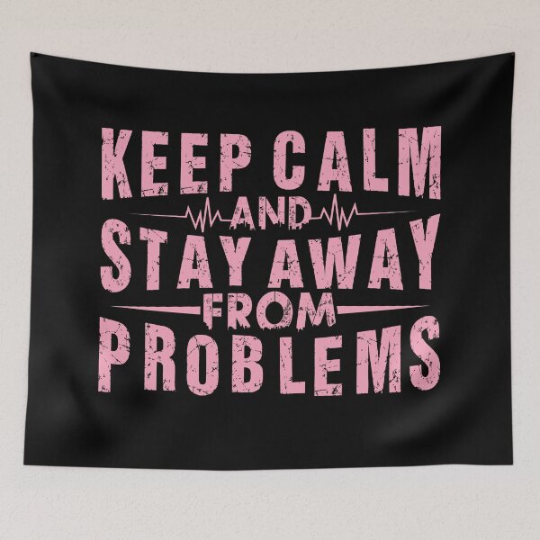 Item preview, Keep Calm And Stay Away From Problems designed and sold by OutLoudDesigns.