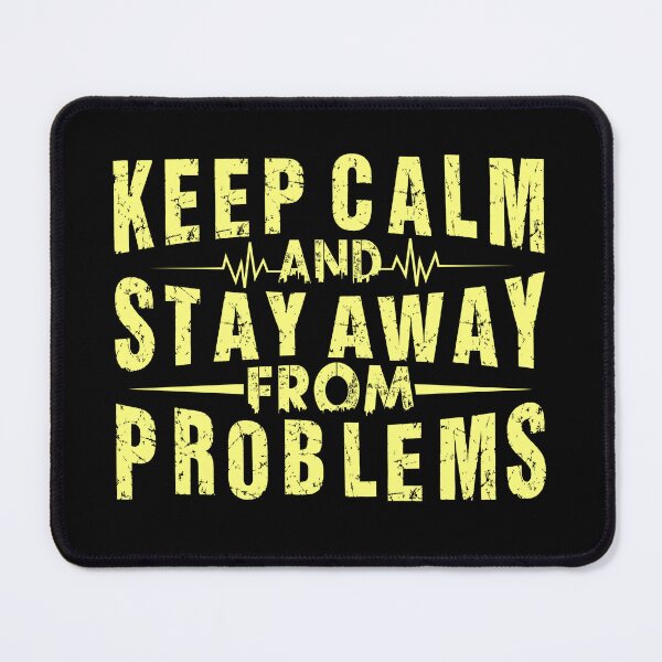 Item preview, Keep Calm And Stay Away From Problems designed and sold by OutLoudDesigns.