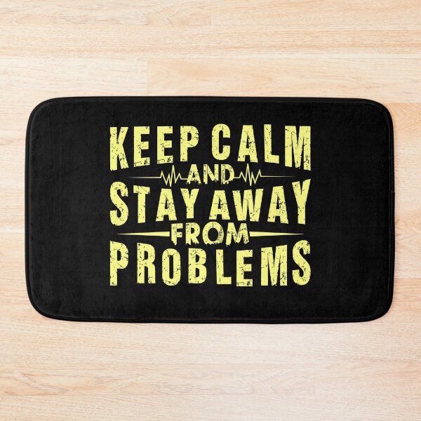 Item preview, Keep Calm And Stay Away From Problems designed and sold by OutLoudDesigns.