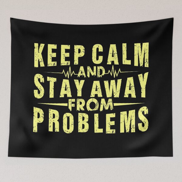 Item preview, Keep Calm And Stay Away From Problems designed and sold by OutLoudDesigns.