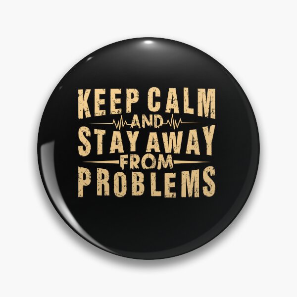 Item preview, Copy of Keep Calm And Stay Away From Problems designed and sold by OutLoudDesigns.