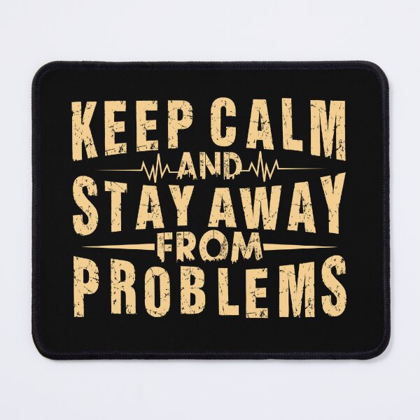 Item preview, Copy of Keep Calm And Stay Away From Problems designed and sold by OutLoudDesigns.