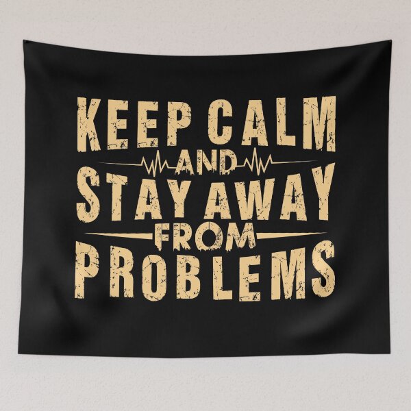 Item preview, Copy of Keep Calm And Stay Away From Problems designed and sold by OutLoudDesigns.