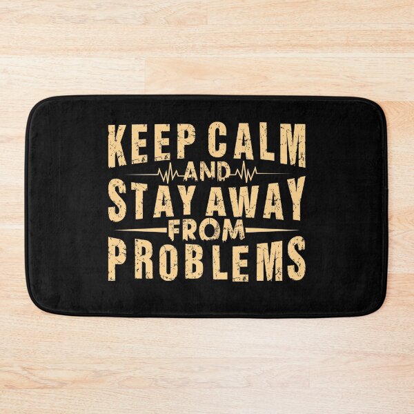 Item preview, Copy of Keep Calm And Stay Away From Problems designed and sold by OutLoudDesigns.